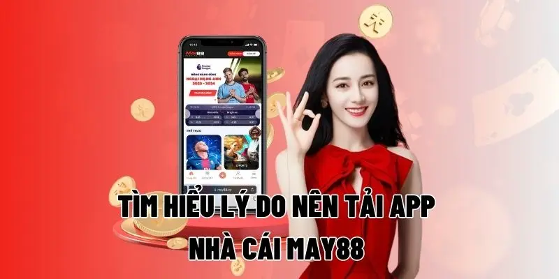 Lý do nên tải app May88